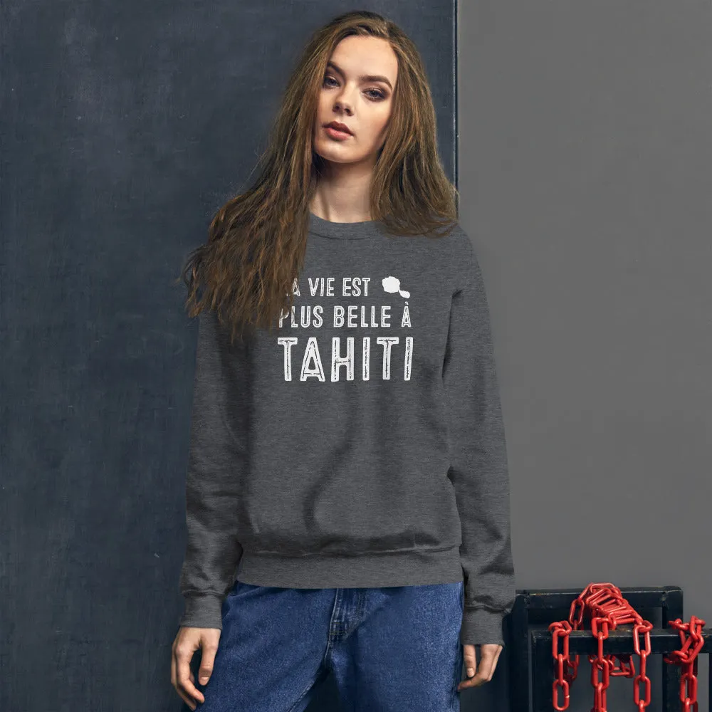 La vie est plus belle à Tahiti - Sweatshirt